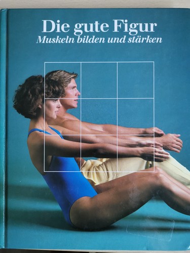 Die gute Figur. Muskeln bilden und stärken. Fit und gesund. Time-Life: - Bild 1 von 6