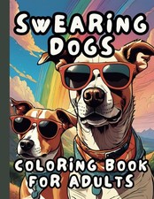 Swearing Dogs Coloring Book for Adults: Funny Pages with Cursing...