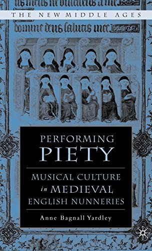 Performing Piety: Musical Culture in Medieval E. Yardley<|