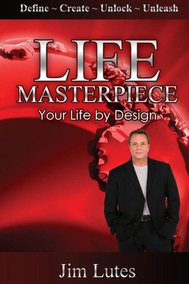 Life Masterpiece Your Life by Design Jim Lutes Taschenbuch Englisch 2015