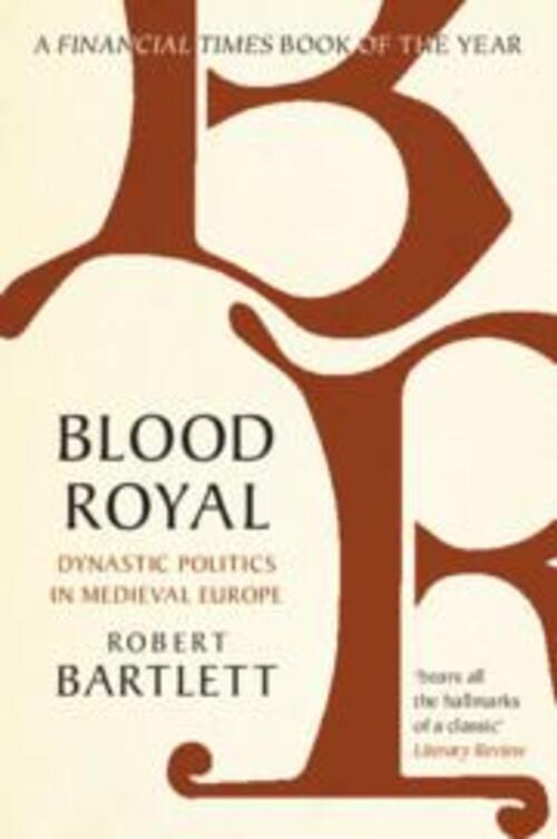 Thumbnail - Blood Royal | Dynastic Politics In Medieval Europe | Robert Bartlett |