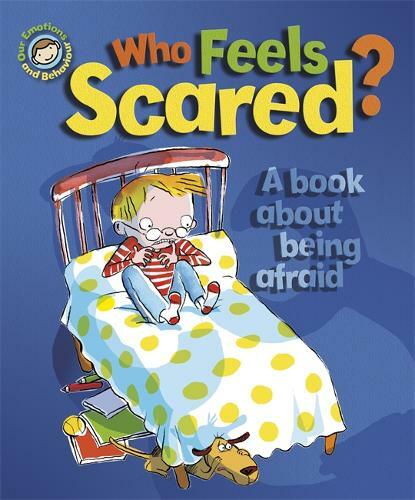 Who Feels Scared? A book about being afraid (Our Emotions and Behaviour), Graves