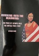 Running into the Headwind:: The Price of Olympic Gold -The Untold True Story