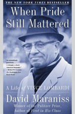 When Pride Still Mattered : A Life Of Vince Lombardi - paperback Maraniss, D...