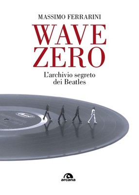 Massimo Ferrari Wave Zero. L'archivio segreto dei Beatl (Paperback) (UK IMPORT)