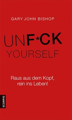 Unfuck Yourself | Gary John Bishop | deutsch