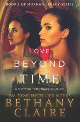 Love Beyond Time: A Scottish, Time Travel Romance by Bethany Claire: Used