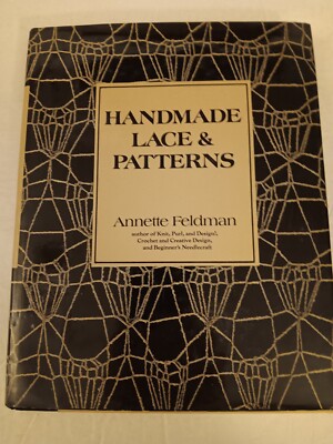 Handmade Lace & Patterns Hardcover Book by Annette Feldman First Edition 