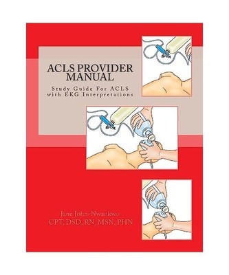 ACLS Provider Manual: Study Guide For ACLS with EKG Interpretations, John-Nwankw