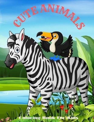 CUTE ANIMALS - Coloring Book For Kids: Sea Animals, Farm Animals, Jungle Animals