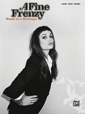 A Fine Frenzy - Bomb in a Birdcage Piano, Vocal and Guitar Chords - Fine Fre...