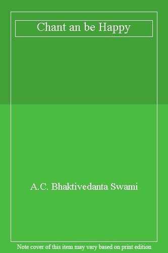 Chant and be Happy,A.C. Bhaktivedanta Swami