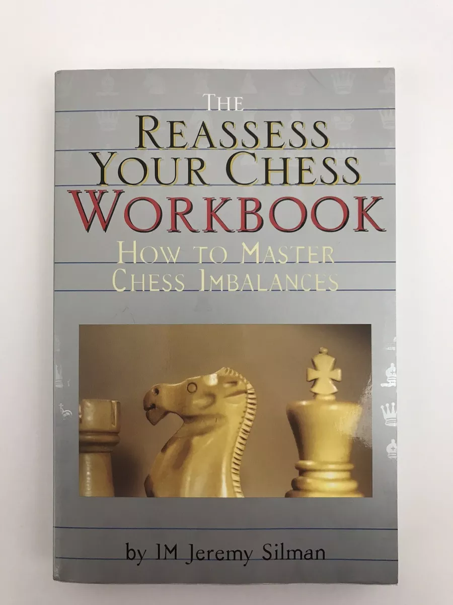 The Reassess Your Chess Workbook: Jeremy Silman: 9781890085056