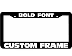 BOLD FONT CUSTOM TEXT PERSONALIZED CUSTOMIZED License Plate Frame holder