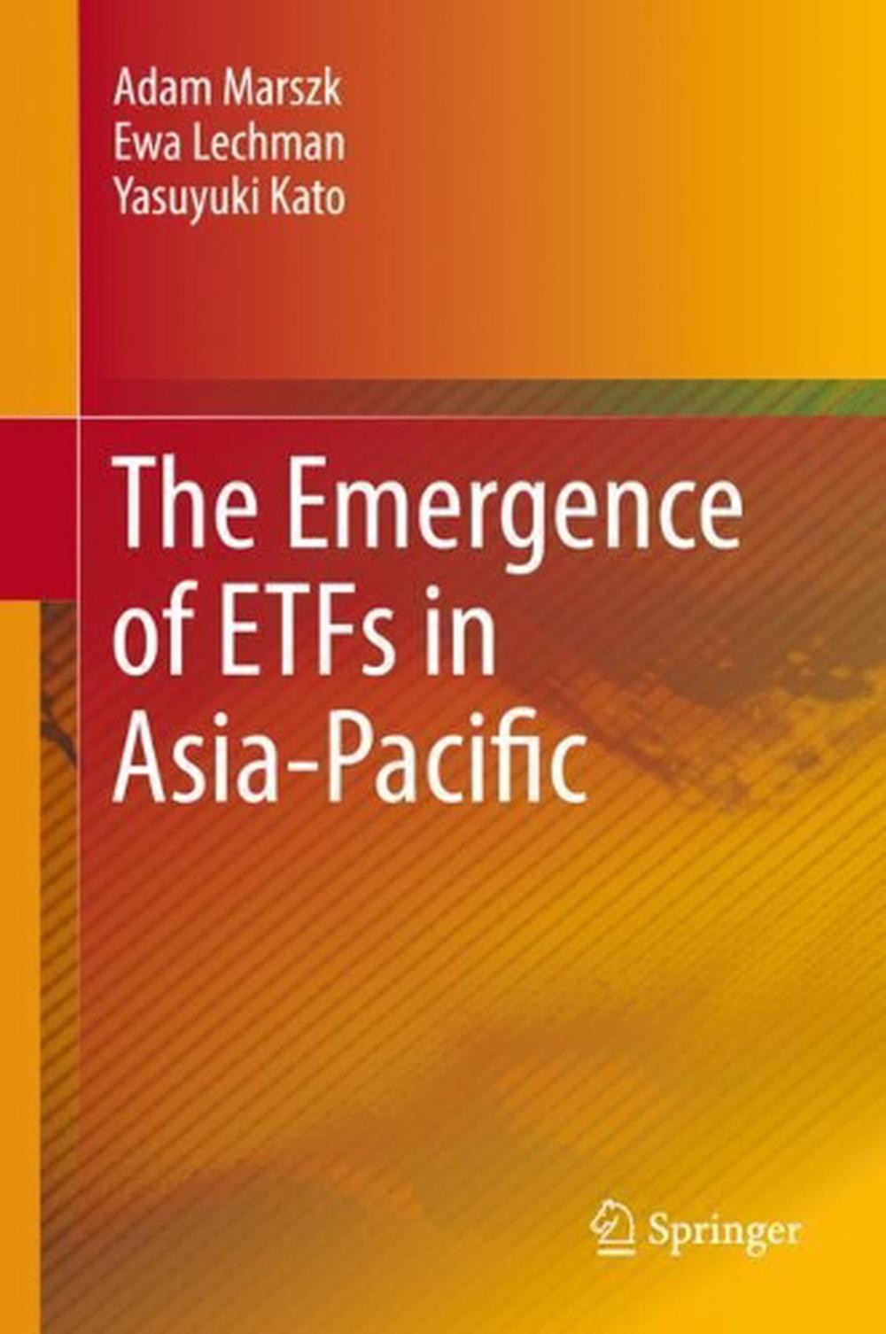 The Emergence Of Etfs In Asia-Pacific By Adam Marszk (English) Hardcover Book