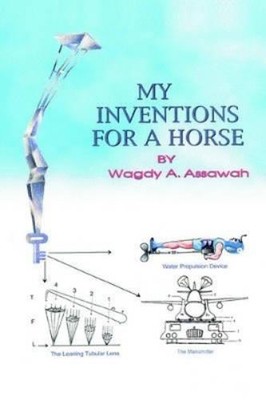 Wagdy A. Assawah My Inventions For A Horse (Taschenbuch)