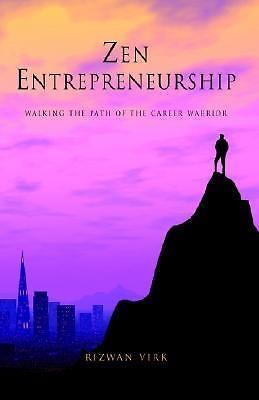 Zen Entrepreneurship: Walking the Path of the Carreer Warrior by Rizwan Virk