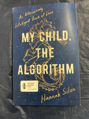 My Child, the Algorithm: An Alternatively Intelligent Book of Love (softcover)