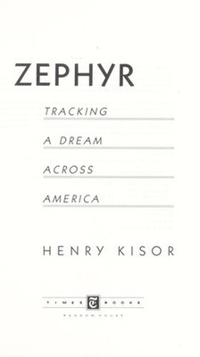 Zephyr : Tracking a Dream Across America Hardcover Henry Kisor