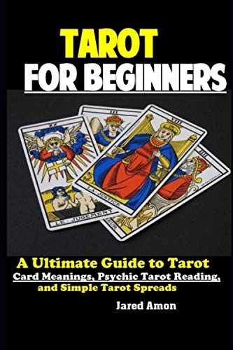 Tarot for Beginners: The Ultimate Guide to Taro. Amon<|