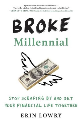 Broke Millennial: Stop Scraping By and Get Your Financial Life Together (Bro...