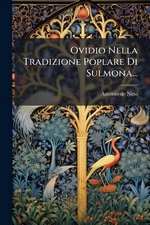 Ovidio Nella Tradizione Poplare Di Sulmona... by Antonio De Nino Paperback Book