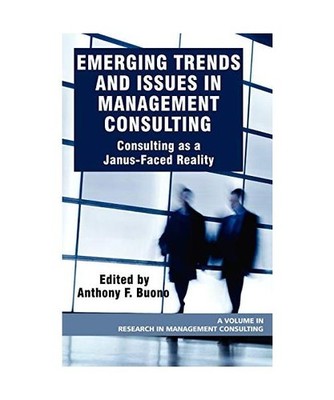 Emerging Trends and Issues in Management Consulting: Consulting as a Janus-Faced
