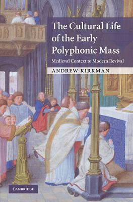 The Cultural Life of the Early Polyphonic Mass Kirkman Hardback 9780521114127