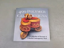 400 Polymer Clay Designs: A Collection of Dynamic and Colourful Contemporary...
