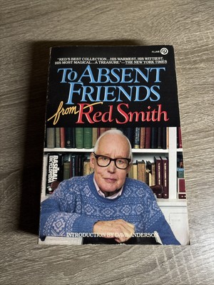 TO ABSENT FRIENDS, by Red Smith, Plume, 1983 - OK SHAPE