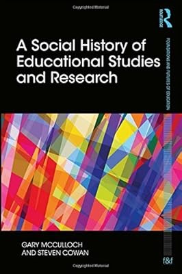 A Social History of Educational Studies and Research (Foundations and Futures of