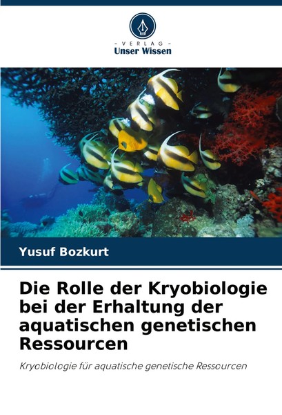 Yusuf Bozkurt | Die Rolle Der Kryobiologie Bei Der Erhaltung Der Aquatischen...-image