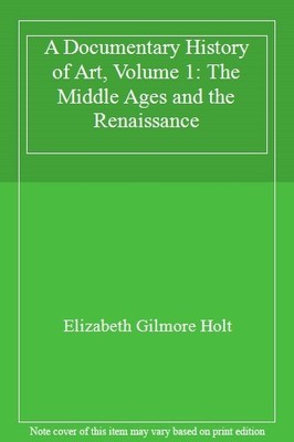 A Documentary History of Art, Volume 1: The Middle Ages and the