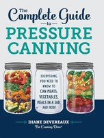 The Complete Guide To Pressure Canning | Diane Devereaux - The Canning Diva