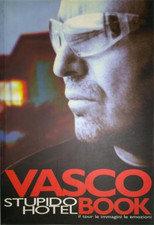  - Vasco Rossi. Stupido hotel book. Il tour le immagini le emozioni. 