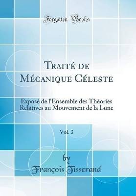 Trait de Mcanique Cleste, Vol. 3: Expos de l''
