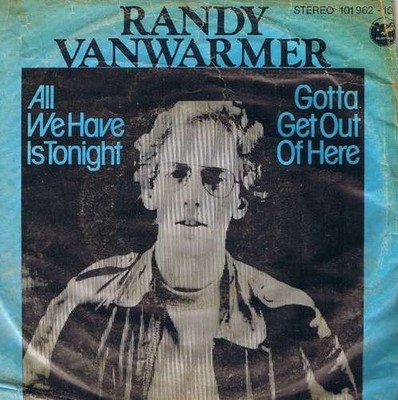 Randy Vanwarmer - All We Have Is Tonight / Gotta Get Out Of Here 7'' Vinyl 72499