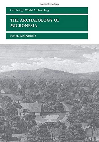 The Archaeology of Micronesia, Rainbird, Paul 9780521656306 Free Shipping<-