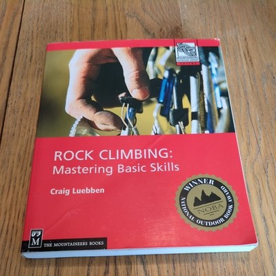 Rock Climbing : Mastering Basic Skills by Craig Luebben (2004 book Paperback)