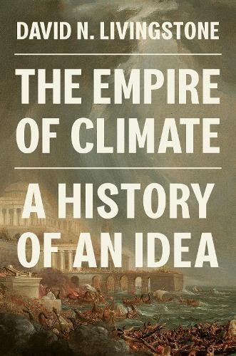 The Empire of Climate  A History of an Idea by David N. Livingstone PAPERBACK - Image 2