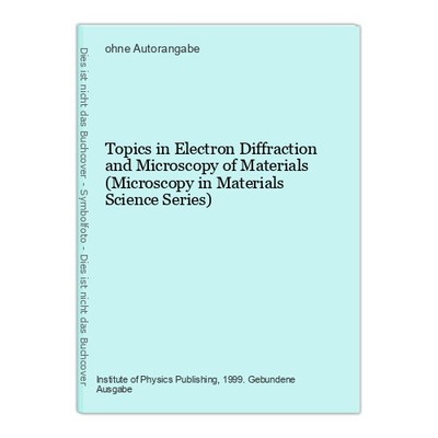 Topics in Electron Diffraction and Microscopy of Materials (Microscopy in Materi
