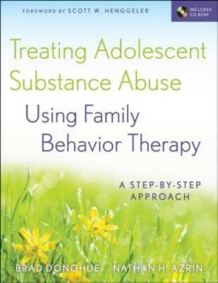Treating Adolescent Substance Abuse Using Family Behavior Therapy: A Step - GOOD