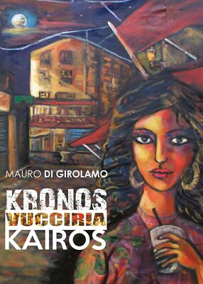Kronos Vucciria Kairos, von Mauro Di Girolamo, 2017, Youcanprint - ER
