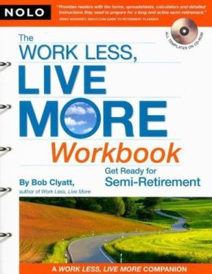 The Work Less, Live More Workbook: Get Ready for Semi-retirement