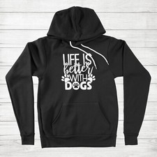 Life is Better with a Dog Puppy Unisex Hoodie Sweater Pet Loves Dog Lover gift