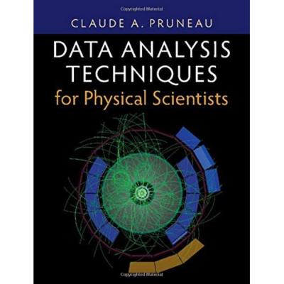 Data Analysis Techniques for Physical Scientists Claude A. Pruneau 9781108416788