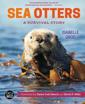 Sea Otters: A Survival Story (Orca Wild, 3) by Isabelle Groc