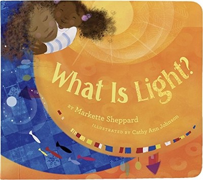WHAT IS LIGHT (DENENE MILLNER BOOKS) By Markette Sheppard & Cathy Ann Johnson VG
