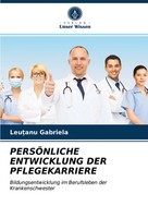 Leu¿Anu Gabriela | PersÖNliche Entwicklung Der Pflegekarriere | Taschenbuch