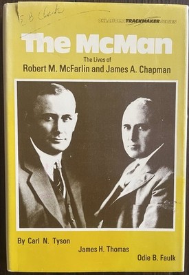 THE MCMAN: THE LIVES OF ROBERT M. MCFARLIN AND JAMES A. By Carl N Tyson